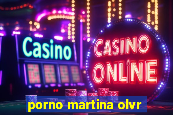 porno martina olvr